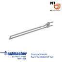 Fischbacher PFT PFT Ersatzschneide flach für MINICUT 140  00020410
